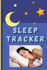 Sleep Tracker: Daily Wellness Journal a Daily Mood, Fitness, Sleep Log Cover Image