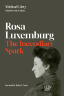 Rosa Luxemburg: The Incendiary Spark: Essays By Michael Löwy, Paul Le Blanc (Editor) Cover Image