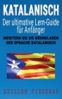 Katalanisch: Der ultimative Lern Guide für Anfänger: Meistern Sie die Grundlagen der Sprache Katalanisch Cover Image