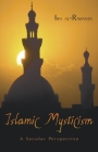 Islamic Mysticism: A Secular Perspective By Ibn Al-Rawandi Cover Image