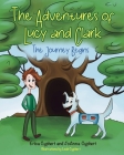 The Adventures of Lucy and Clark: The Journey Begins By Erica Cyphert, Joanna Cyphert, Leah Cyphert (Illustrator) Cover Image