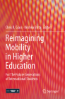 Reimagining Mobility in Higher Education: For the Future Generations of International Students By Chris R. Glass (Editor), Krishna Bista (Editor) Cover Image