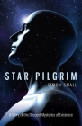 Star Pilgrim: A Story of the Deepest Mysteries of Existence Cover Image