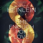 Time Enough for Love: The Lives of Lazarus Long By Robert A. Heinlein, Tom Weiner (Read by) Cover Image