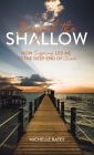 Beyond the Shallow: How Suffering Led Me to the Deep End of Grace By Michelle Bates Cover Image