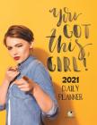 You Got This, Girl! 2021 Daily Planner Cover Image