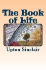 The Book of Life: Mind and Body By Upton Sinclair Cover Image