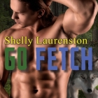 Go Fetch Lib/E By Shelly Laurenston, Kasha Kensington (Read by) Cover Image