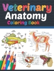 Veterinary Anatomy Coloring Book: Veterinary Anatomy Student's Self-test Coloring Book for Anatomy Students Perfect Gift for Medical School Students, By Sreijeylone Publication Cover Image