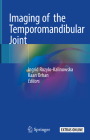 Imaging of the Temporomandibular Joint By Ingrid Rozylo-Kalinowska (Editor), Kaan Orhan (Editor) Cover Image