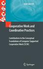 Cooperative Work and Coordinative Practices: Contributions to the Conceptual Foundations of Computer-Supported Cooperative Work (Cscw) (Computer Supported Cooperative Work) By Kjeld Schmidt Cover Image