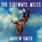 100 Sideways Miles Lib/E By Andrew Smith, Kirby Heyborne (Read by) Cover Image