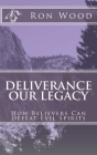 Deliverance - Our Legacy: How Believers Can Defeat Demons Cover Image