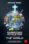 Christian Athletes vs The World, Vol.1: A Christian Athlete's Guide to Conquering Challenges Worldwide (What to Know Before You Go) Cover Image