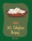 Hello! 365 Coleslaw Recipes: Best Coleslaw Cookbook Ever For Beginners [Cold Salad Cookbook, Best Salad Dressing Recipes, Asian Salad Cookbook, Cho Cover Image