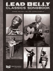 Lead Belly Classics: Words, Melody Line, and Chord Symbols By Lead Belly (Artist) Cover Image
