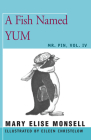 A Fish Named Yum: Vol. IV By Mary Elise Monsell Cover Image