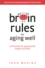 Brain Rules for Aging Well: 10 Principles for Staying Vital, Happy, and Sharp Cover Image