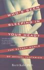 Who's Been Sleeping in Your Head: The Secret World of Sexual Fantasies By Brett Kahr Cover Image