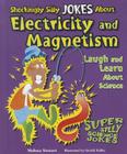 Shockingly Silly Jokes about Electricity and Magnetism: Laugh and Learn about Science (Super Silly Science Jokes) By Melissa Stewart Cover Image