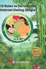 10 Rules to Survive the Internet Dating Jungle: A guide to help singles venture out in the technology world of dating sites. It's filled with helpful By Casey Cavanagh (Editor), Tara Rae Richter Cover Image
