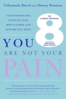 You Are Not Your Pain: Using Mindfulness to Relieve Pain, Reduce Stress, and Restore Well-Being---An Eight-Week Program Cover Image