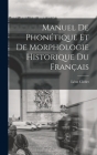 Manuel De Phonétique Et De Morphologie Historique Du Français Cover Image
