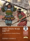 The Ōnin War 1467-77: A Turning Point in Samurai History Cover Image