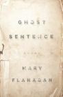 Ghost Sentence By Mary Flanagan Cover Image