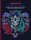 Relaxation Coloring Book for Adult Halloween, Sugar Skull Day, Mandala and Calavera.: halloween, coloring books for adults relaxation By Adult Color Edition Cover Image