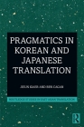 Pragmatics in Korean and Japanese Translation By Jieun Kiaer, Ben Cagan Cover Image