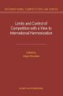 Limits and Control of Competition with a View to International Harmonization (International Competition Law Series Set) Cover Image