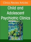 Home and Community Based Services for Youth and Families in Crisis, an Issue of Childand Adolescent Psychiatric Clinics of North America: Volume 33-4 (Clinics: Internal Medicine #33) Cover Image