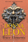 Trace Elements: A Commissario Guido Brunetti Mystery By Donna Leon Cover Image