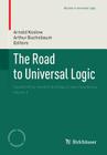 The Road to Universal Logic: Festschrift for the 50th Birthday of Jean-Yves Béziau Volume II (Studies in Universal Logic) By Arnold Koslow (Editor), Arthur Buchsbaum (Editor) Cover Image