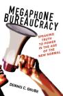 Megaphone Bureaucracy: Speaking Truth to Power in the Age of the New Normal By Dennis C. Grube Cover Image