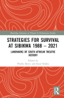 Strategies for Survival at Sibikwa 1988 - 2021: Landmarks of South African Theatre History (Routledge Advances in Theatre & Performance Studies) By Phyllis Klotz (Editor), Smal Ndaba (Editor) Cover Image