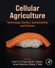 Cellular Agriculture: Technology, Society, Sustainability and Science By Evan D. G. Fraser (Editor), David L. Kaplan (Editor), Lenore Newman (Editor) Cover Image