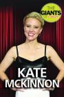 Kate McKinnon (Giants of Comedy) By C. R. McKay Cover Image