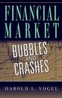 Financial Market Bubbles and Crashes By Harold L. Vogel Cover Image