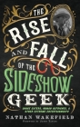 The Rise and Fall of the Sideshow Geek: Snake Eaters, Human Ostriches, & Other Extreme Entertainments: Snake Eaters, Human Ostriches & Other Extreme E Cover Image