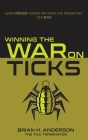 Winning the War on Ticks: Learn proven combat methods for preventing tick bites By Brian H. Anderson Cover Image