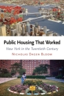 Public Housing That Worked: New York in the Twentieth Century By Nicholas Dagen Bloom Cover Image