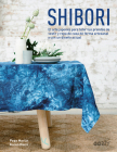 Shibori: El arte japonés para teñir tus prendas de vestir y ropa de casa de forma artesanal y con un diseño actual By Karen Davis Cover Image