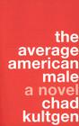 The Average American Male: A Novel By Chad Kultgen Cover Image