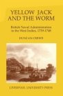 Yellow Jack and the Worm: British Naval Administration in the West Indies, 1739-1748 Cover Image