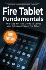 Fire Tablet Fundamentals: The Step-by-step Guide to Using Fire Tablets (Computer Fundamentals #8) Cover Image