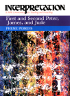 First and Second Peter, James, and Jude: Interpretation: A Bible Commentary for Teaching and Preaching (Interpretation: A Bible Commentary for Teaching & Preaching) By Pheme Perkins Cover Image