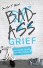 Badass Grief: Changing Gears, Moving Forward Cover Image
