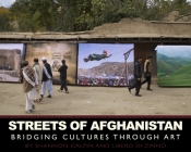 Streets of Afghanistan: Bridging Cultures through Art By Shannon Galpin, Libero Di Zinno (Photographs by) Cover Image